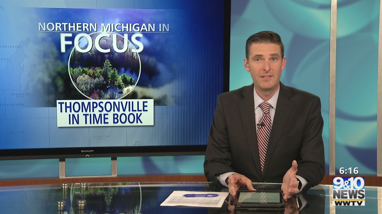 Northern Michigan in Focus Thompsonville in Time 9&10 News